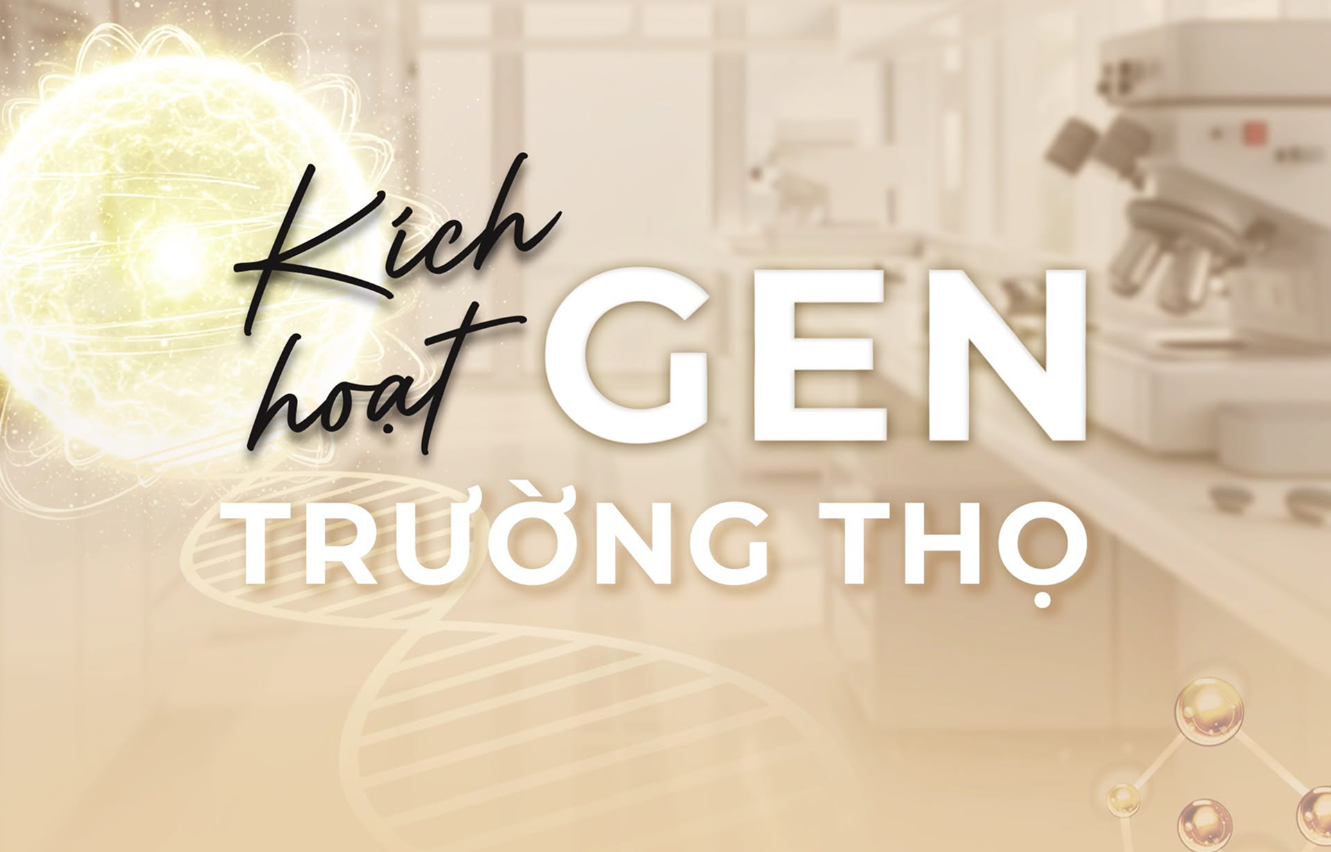 Giải mã Gen di truyền: Đọc 1 lần trong đời, sở hữu bản đồ tham chiếu sức khỏe trọn đời
